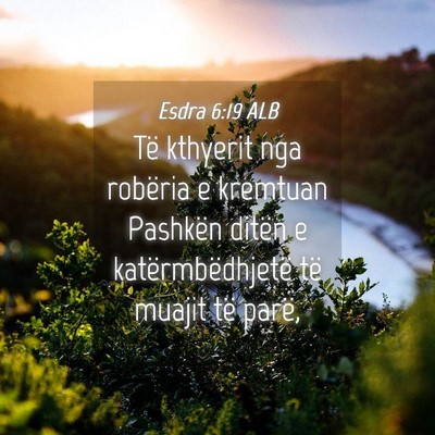 Picture 04 - Esdra 6:19 ALB - Të kthyerit nga robëria e kremtuan Pashkën - Bible Verse Picture
