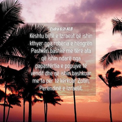 Picture 04 - Esdra 6:21 ALB - Kështu bijtë e Izraelit që ishin kthyer nga - Bible Verse Picture