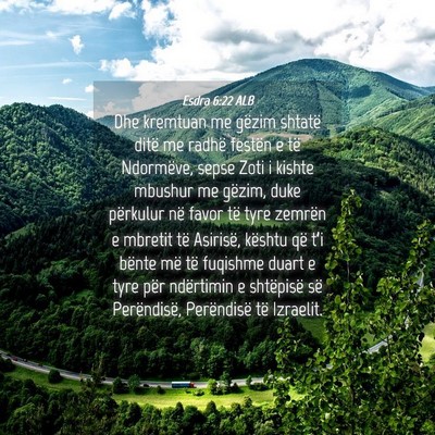 Picture 04 - Esdra 6:22 ALB - Dhe kremtuan me gëzim shtatë ditë me radhë - Bible Verse Picture