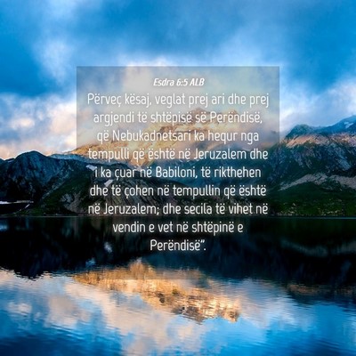 Picture 04 - Esdra 6:5 ALB - Përveç kësaj, veglat prej ari dhe prej - Bible Verse Picture