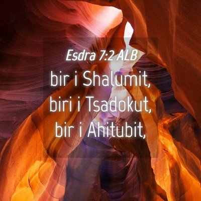Picture 04 - Esdra 7:2 ALB - bir i Shalumit, biri i Tsadokut, bir i - Bible Verse Picture