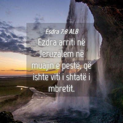 Picture 04 - Esdra 7:8 ALB - Ezdra arriti në Jeruzalem në muajin e pestë, - Bible Verse Picture