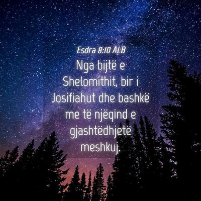 Picture 04 - Esdra 8:10 ALB - Nga bijtë e Shelomithit, bir i Josifiahut dhe - Bible Verse Picture