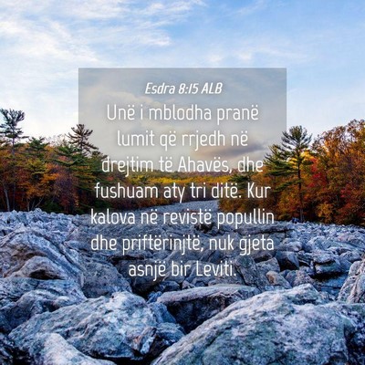 Picture 04 - Esdra 8:15 ALB - Unë i mblodha pranë lumit që rrjedh në - Bible Verse Picture