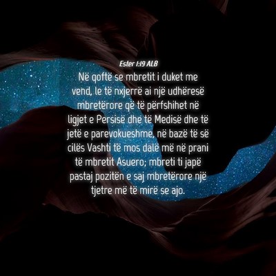 Picture 04 - Ester 1:19 ALB - Në qoftë se mbretit i duket me vend, le të - Bible Verse Picture