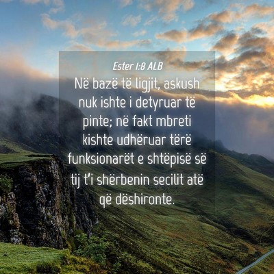 Picture 04 - Ester 1:8 ALB - Në bazë të ligjit, askush nuk ishte i detyruar - Bible Verse Picture