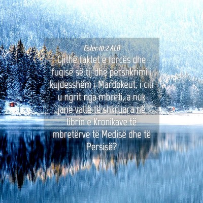 Picture 04 - Ester 10:2 ALB - Gjithë faktet e forcës dhe fuqisë së tij dhe - Bible Verse Picture