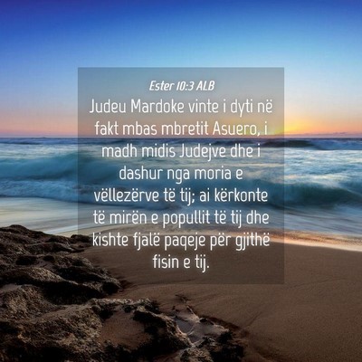 Picture 04 - Ester 10:3 ALB - Judeu Mardoke vinte i dyti në fakt mbas mbretit - Bible Verse Picture