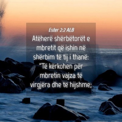 Picture 04 - Ester 2:2 ALB - Atëherë shërbëtorët e mbretit që ishin në - Bible Verse Picture