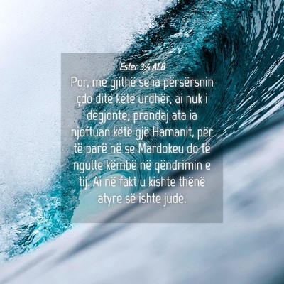 Picture 04 - Ester 3:4 ALB - Por, me gjithë se ia përsërsnin çdo ditë - Bible Verse Picture