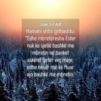 Picture 04 - Ester 5:12 ALB - Hamani shtoi gjithashtu: 