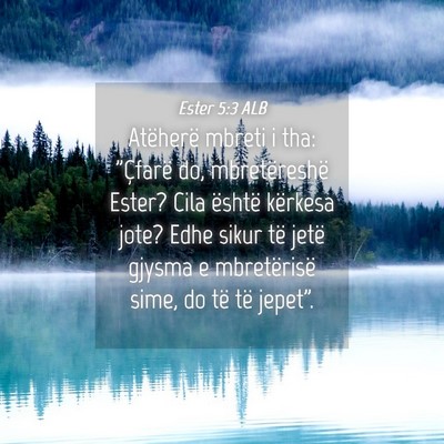 Picture 04 - Ester 5:3 ALB - Atëherë mbreti i tha: 