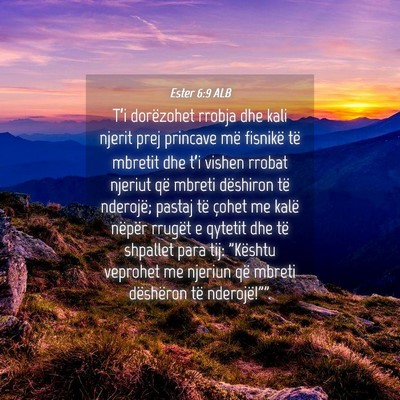 Picture 04 - Ester 6:9 ALB - T’i dorëzohet rrobja dhe kali njerit prej - Bible Verse Picture