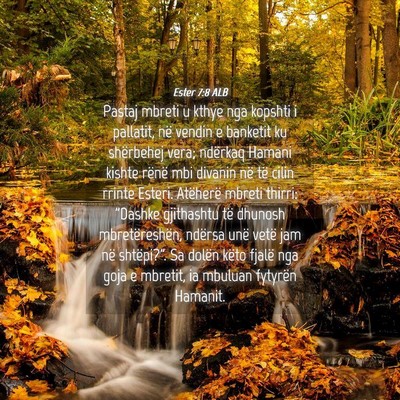 Picture 04 - Ester 7:8 ALB - Pastaj mbreti u kthye nga kopshti i pallatit, në - Bible Verse Picture