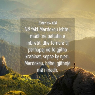 Picture 04 - Ester 9:4 ALB - Në fakt Mardokeu ishte i madh në pallatin e - Bible Verse Picture