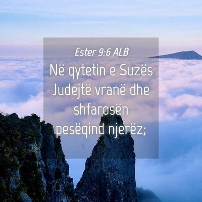 Picture 04 - Ester 9:6 ALB - Në qytetin e Suzës Judejtë vranë dhe - Bible Verse Picture