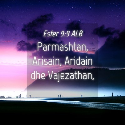 Picture 04 - Ester 9:9 ALB - Parmashtan, Arisain, Aridain dhe - Bible Verse Picture