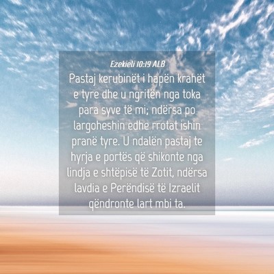 Picture 04 - Ezekieli 10:19 ALB - Pastaj kerubinët i hapën krahët e tyre dhe u - Bible Verse Picture
