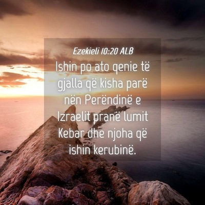 Picture 04 - Ezekieli 10:20 ALB - Ishin po ato qenie të gjalla që kisha parë - Bible Verse Picture
