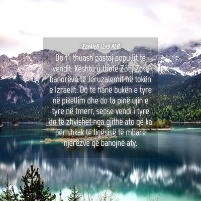 Picture 04 - Ezekieli 12:19 ALB - Do t’i thuash pastaj popullit të vendit: - Bible Verse Picture