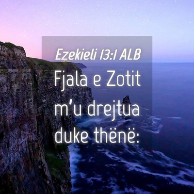 Picture 04 - Ezekieli 13:1 ALB - Fjala e Zotit m’u drejtua duke - Bible Verse Picture