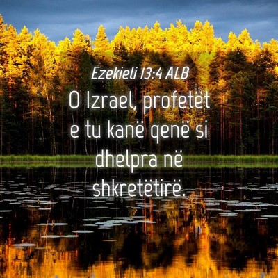 Picture 04 - Ezekieli 13:4 ALB - O Izrael, profetët e tu kanë qenë si dhelpra - Bible Verse Picture