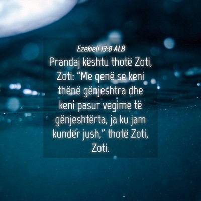 Picture 04 - Ezekieli 13:8 ALB - Prandaj kështu thotë Zoti, Zoti: 