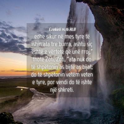 Picture 04 - Ezekieli 14:16 ALB - edhe sikur në mes tyre të ishin ata tre burra, - Bible Verse Picture