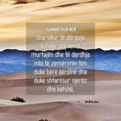 Picture 04 - Ezekieli 14:19 ALB - Ose sikur të dërgoja kundër atij vendi - Bible Verse Picture