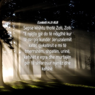 Picture 04 - Ezekieli 14:21 ALB - Sepse kështu thotë Zoti, Zoti: 