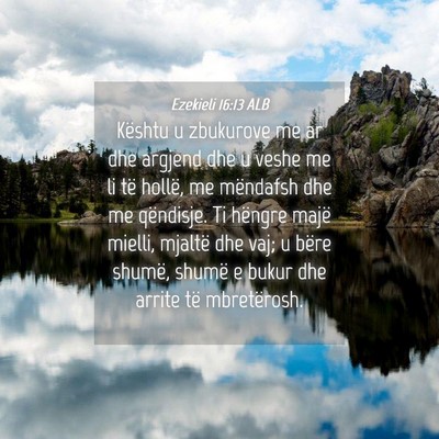 Picture 04 - Ezekieli 16:13 ALB - Kështu u zbukurove me ar dhe argjend dhe u veshe - Bible Verse Picture