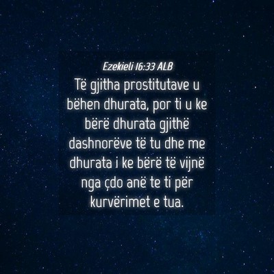 Picture 04 - Ezekieli 16:33 ALB - Të gjitha prostitutave u bëhen dhurata, por ti - Bible Verse Picture