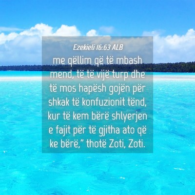 Picture 04 - Ezekieli 16:63 ALB - me qëllim që të mbash mend, të të vijë turp - Bible Verse Picture