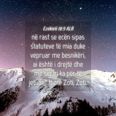 Picture 04 - Ezekieli 18:9 ALB - në rast se ecën sipas statuteve të mia duke - Bible Verse Picture