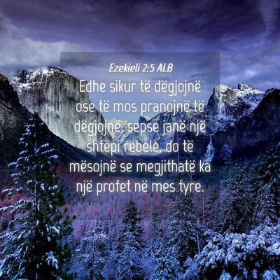 Picture 04 - Ezekieli 2:5 ALB - Edhe sikur të dëgjojnë ose të mos pranojnë - Bible Verse Picture