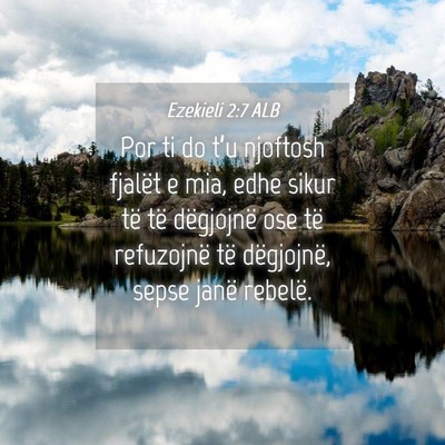 Picture 04 - Ezekieli 2:7 ALB - Por ti do t’u njoftosh fjalët e mia, edhe - Bible Verse Picture