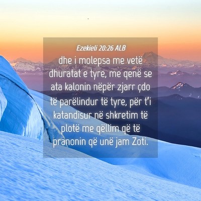 Picture 04 - Ezekieli 20:26 ALB - dhe i molepsa me vetë dhuratat e tyre, me qenë - Bible Verse Picture