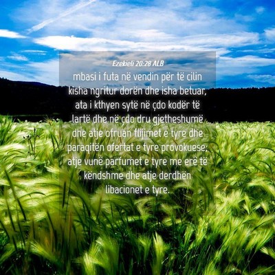 Picture 04 - Ezekieli 20:28 ALB - mbasi i futa në vendin për të cilin kisha - Bible Verse Picture