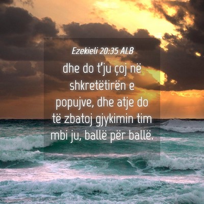 Picture 04 - Ezekieli 20:35 ALB - dhe do t’ju çoj në shkretëtirën e popujve, - Bible Verse Picture