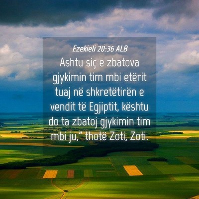 Picture 04 - Ezekieli 20:36 ALB - Ashtu siç e zbatova gjykimin tim mbi etërit - Bible Verse Picture