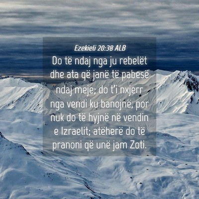 Picture 04 - Ezekieli 20:38 ALB - Do të ndaj nga ju rebelët dhe ata që janë të - Bible Verse Picture