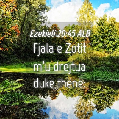 Picture 04 - Ezekieli 20:45 ALB - Fjala e Zotit m’u drejtua duke - Bible Verse Picture