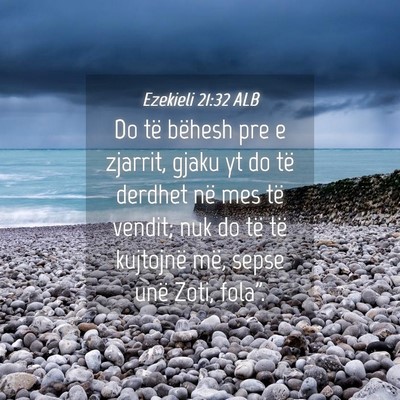 Picture 04 - Ezekieli 21:32 ALB - Do të bëhesh pre e zjarrit, gjaku yt do të - Bible Verse Picture