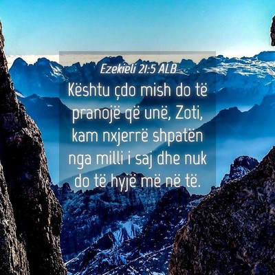 Picture 04 - Ezekieli 21:5 ALB - Kështu çdo mish do të pranojë që unë, Zoti, - Bible Verse Picture