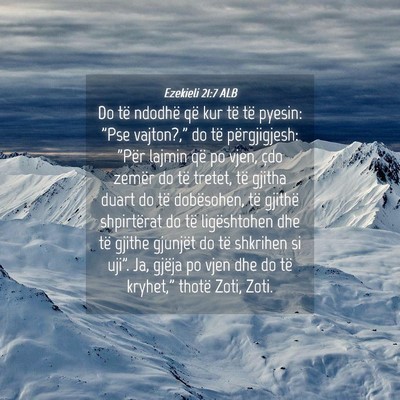 Picture 04 - Ezekieli 21:7 ALB - Do të ndodhë që kur të të pyesin: 