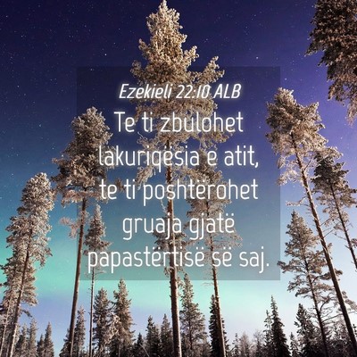 Picture 04 - Ezekieli 22:10 ALB - Te ti zbulohet lakuriqësia e atit, te ti - Bible Verse Picture