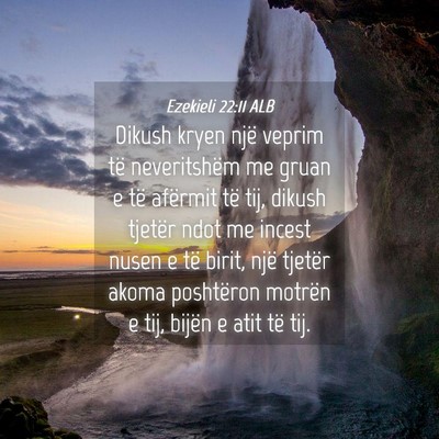 Picture 04 - Ezekieli 22:11 ALB - Dikush kryen një veprim të neveritshëm me - Bible Verse Picture