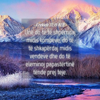 Picture 04 - Ezekieli 22:15 ALB - Unë do të të shpërndaj midis kombeve, do të - Bible Verse Picture