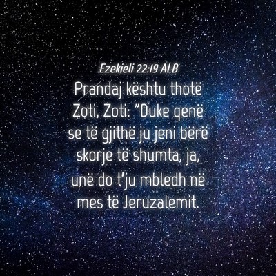 Picture 04 - Ezekieli 22:19 ALB - Prandaj kështu thotë Zoti, Zoti: 