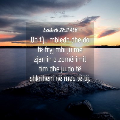 Picture 04 - Ezekieli 22:21 ALB - Do t’ju mbledh dhe do të fryj mbi ju me - Bible Verse Picture